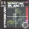 Moneytime Blanco - Dtforever - Single